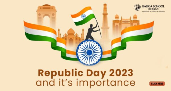 Republic Day 2023 And Its Importance - Kasiga School