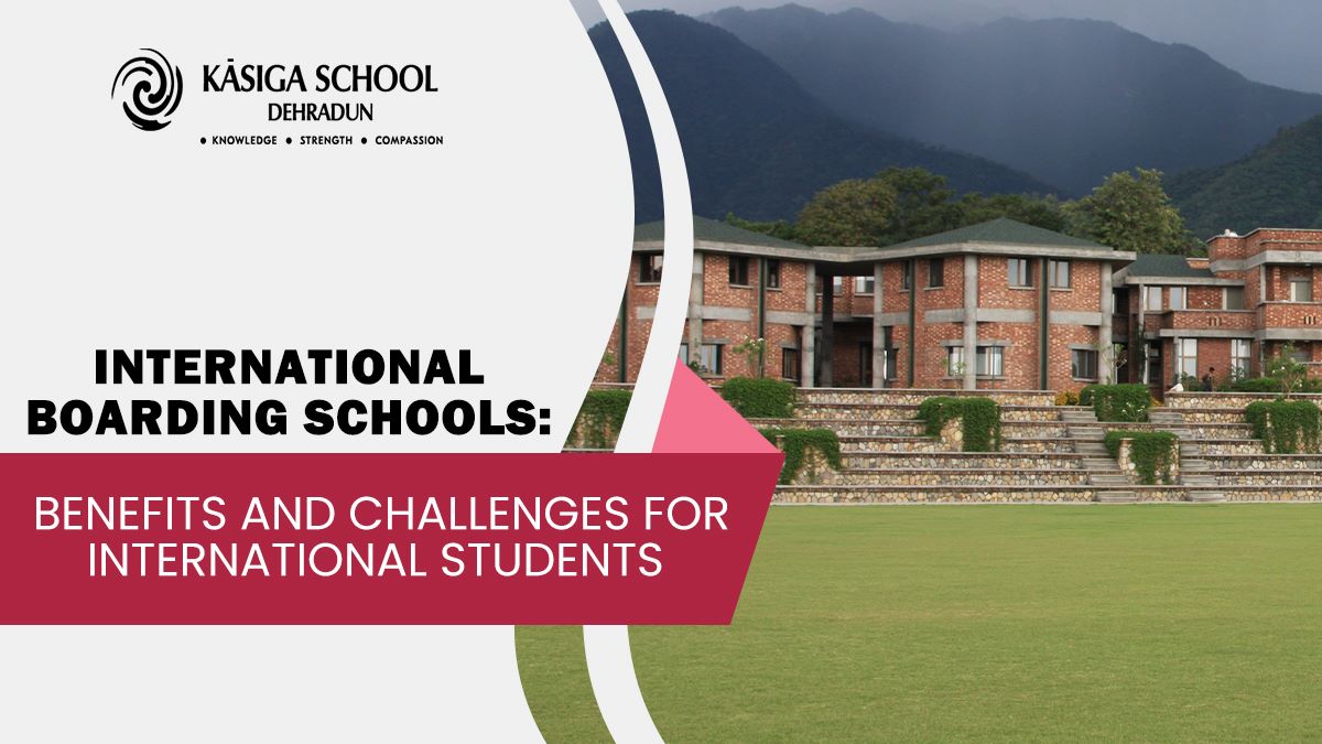 International Boarding Schools: Benefits and Challenges - Kasiga School