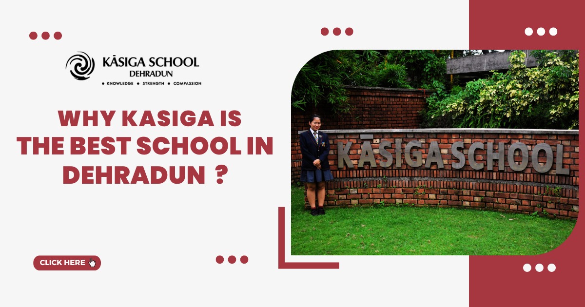 Why Kasiga Is The Best School In Dehradun? - Kasiga School